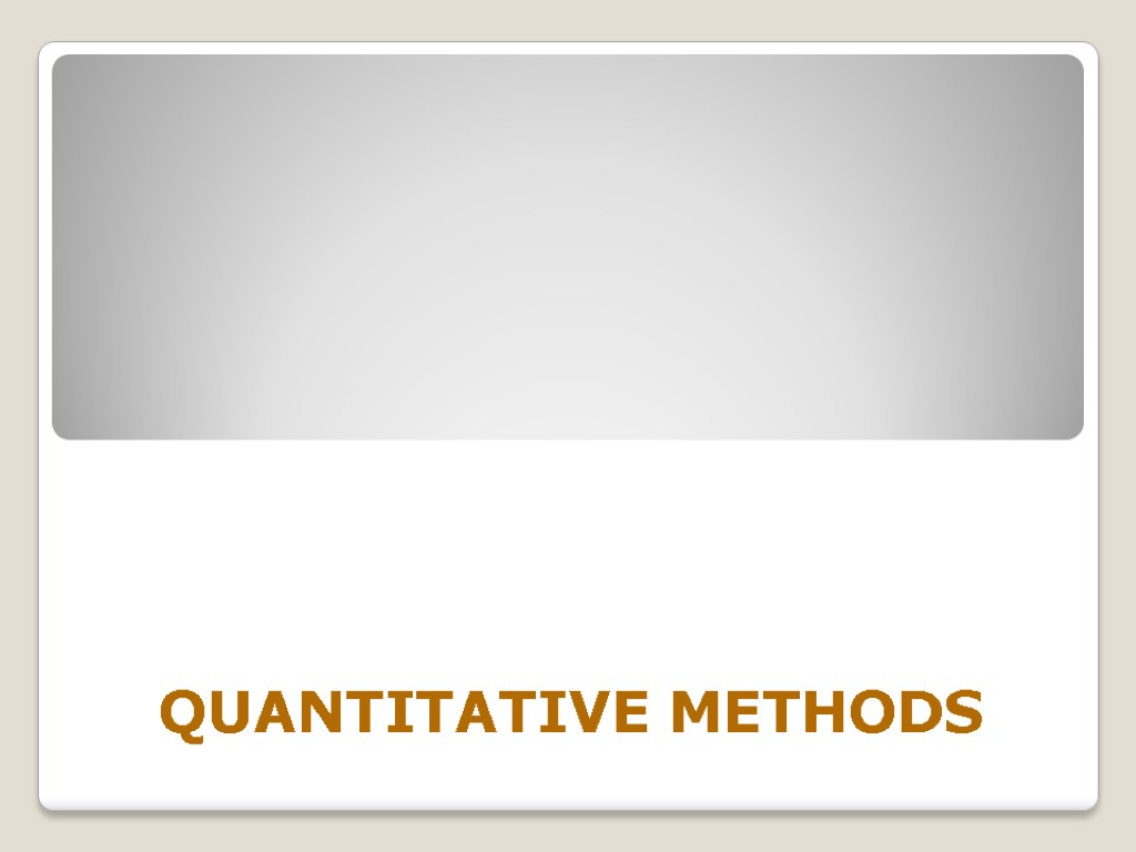 QUANTITATIVE METHODS